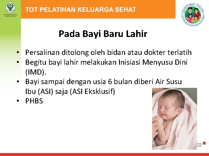 Pada Bayi Baru Lahir • Persalinan ditolong oleh bidan atau dokter terlatih • Begitu