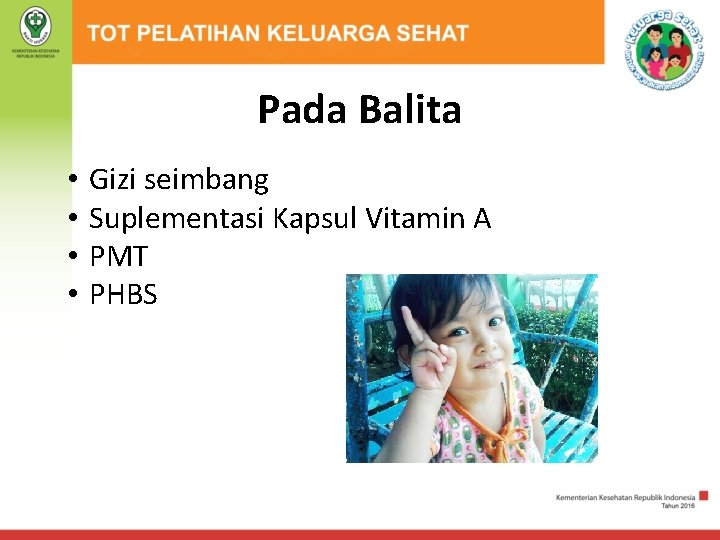 Pada Balita • • Gizi seimbang Suplementasi Kapsul Vitamin A PMT PHBS 