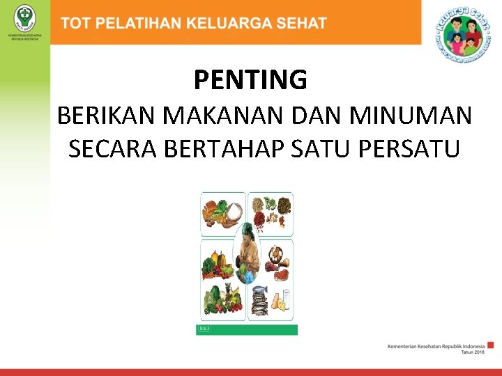 PENTING BERIKAN MAKANAN DAN MINUMAN SECARA BERTAHAP SATU PERSATU 