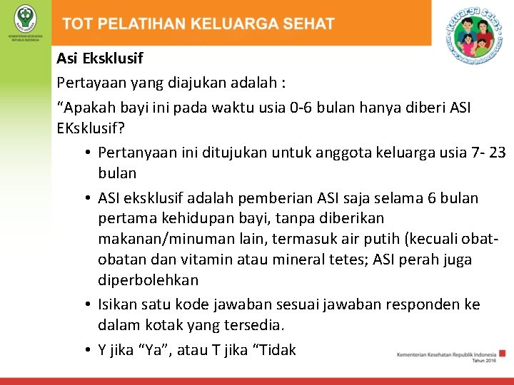 Asi Eksklusif Pertayaan yang diajukan adalah : “Apakah bayi ini pada waktu usia 0