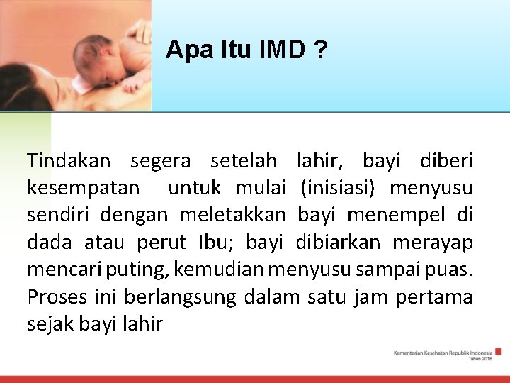 Apa Itu IMD ? Tindakan segera setelah lahir, bayi diberi kesempatan untuk mulai (inisiasi)
