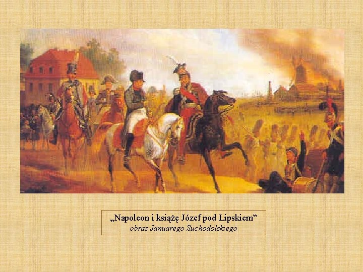 „Napoleon i książę Józef pod Lipskiem” obraz Januarego Suchodolskiego „Napoleon i książę Józef pod Lipskiem” obraz Januarego Suchodolskiego