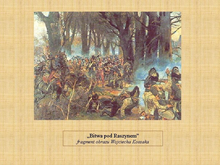 „Bitwa pod Raszynem” fragment obrazu Wojciecha Kossaka „Bitwa pod Raszynem” fragment obrazu Wojciecha Kossaka