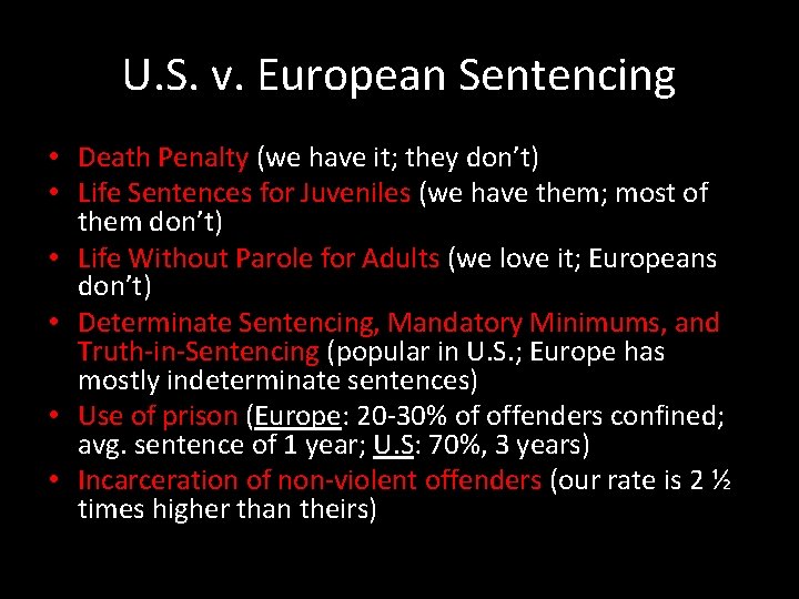U. S. v. European Sentencing • Death Penalty (we have it; they don’t) •