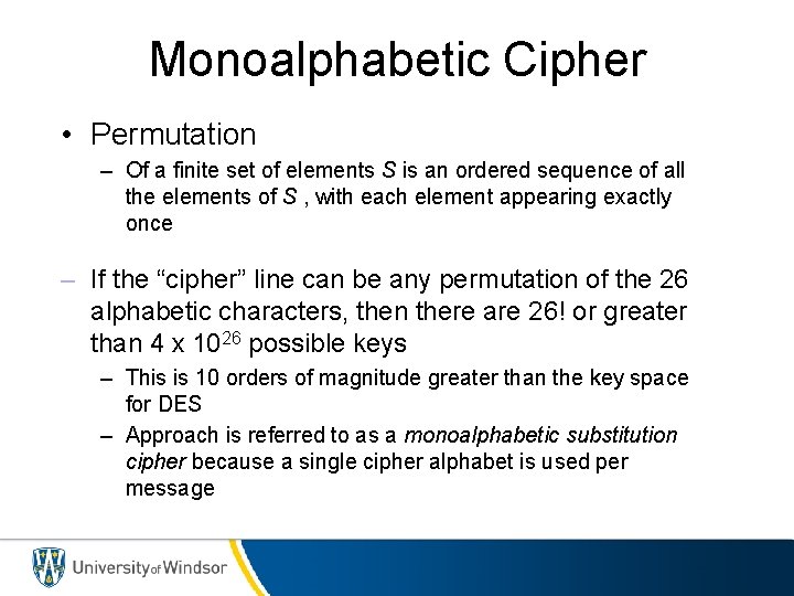 Monoalphabetic Cipher • Permutation – Of a finite set of elements S is an