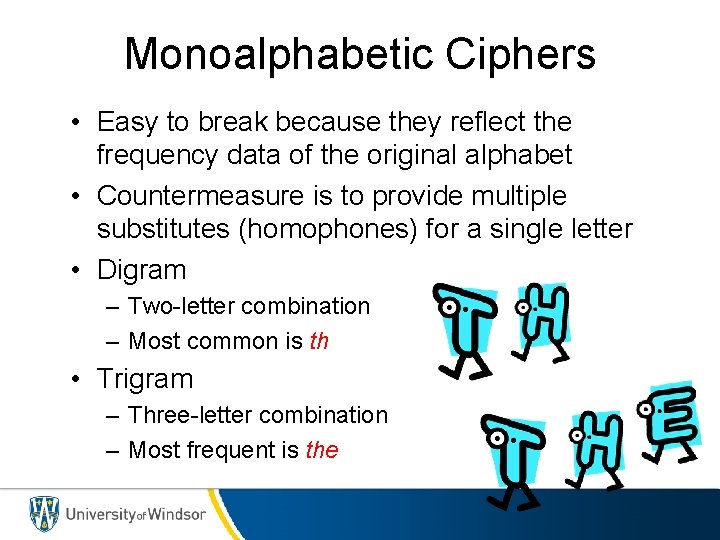 Monoalphabetic Ciphers • Easy to break because they reflect the frequency data of the