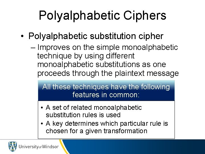 Polyalphabetic Ciphers • Polyalphabetic substitution cipher – Improves on the simple monoalphabetic technique by