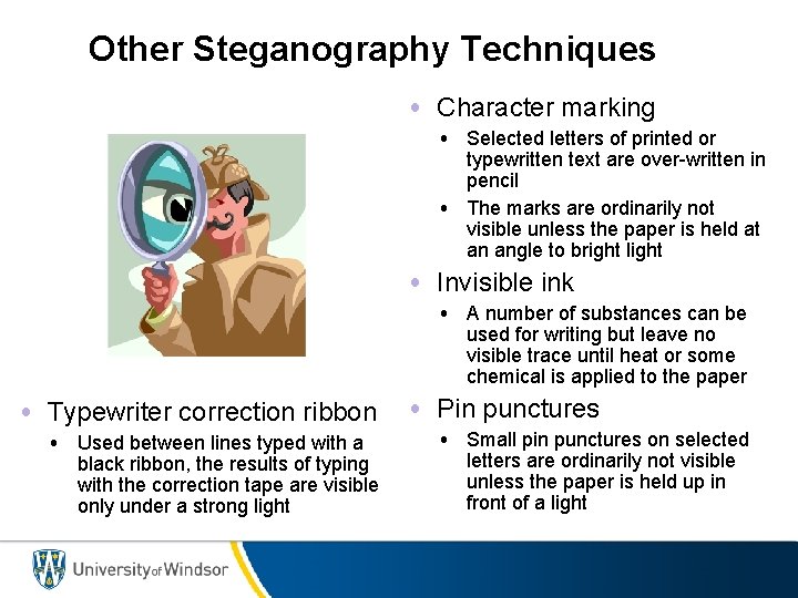 Other Steganography Techniques • Character marking • Selected letters of printed or typewritten text