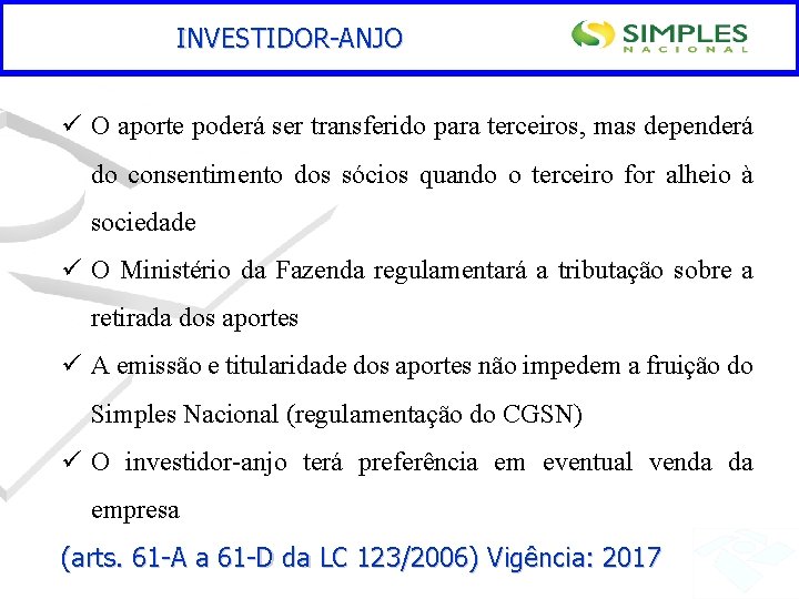 INVESTIDOR-ANJO ü O aporte poderá ser transferido para terceiros, mas dependerá do consentimento dos