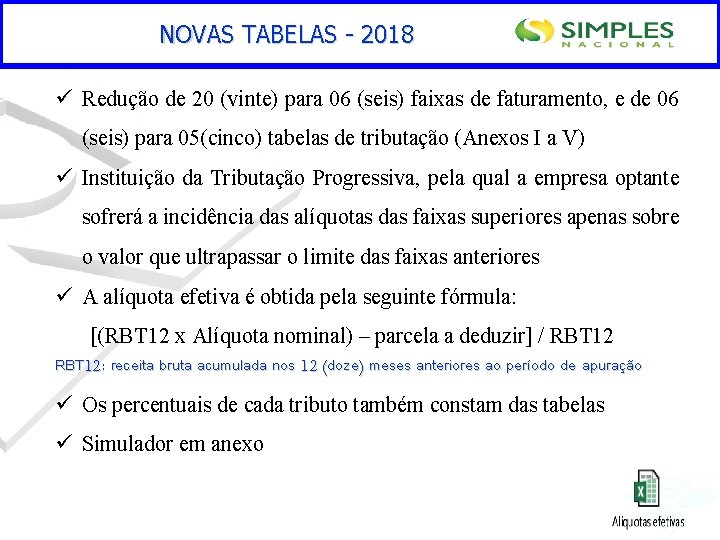 NOVAS TABELAS - 2018 ü Redução de 20 (vinte) para 06 (seis) faixas de