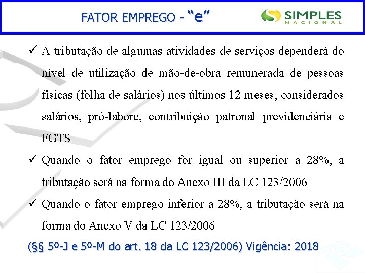 FATOR EMPREGO - “e” ü A tributação de algumas atividades de serviços dependerá do