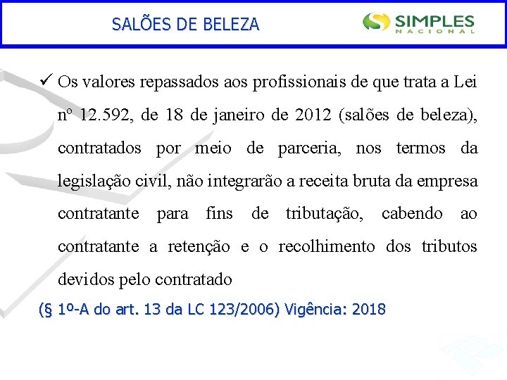 SALÕES DE BELEZA ü Os valores repassados aos profissionais de que trata a Lei