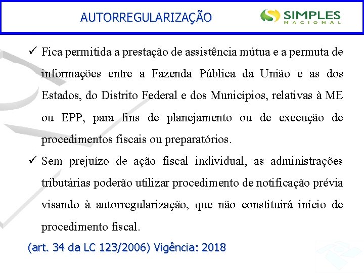 AUTORREGULARIZAÇÃO ü Fica permitida a prestação de assistência mútua e a permuta de informações