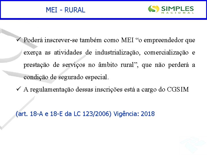 MEI - RURAL ü Poderá inscrever-se também como MEI “o empreendedor que exerça as