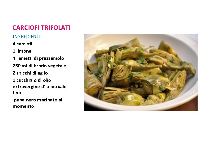 CARCIOFI TRIFOLATI INGREDIENTI 4 carciofi 1 limone 4 rametti di prezzemolo 250 ml di CARCIOFI TRIFOLATI INGREDIENTI 4 carciofi 1 limone 4 rametti di prezzemolo 250 ml di