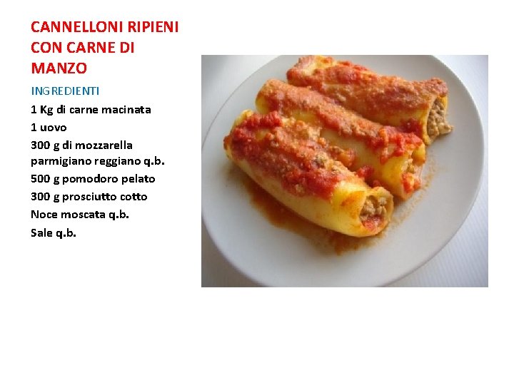 CANNELLONI RIPIENI CON CARNE DI MANZO INGREDIENTI 1 Kg di carne macinata 1 uovo CANNELLONI RIPIENI CON CARNE DI MANZO INGREDIENTI 1 Kg di carne macinata 1 uovo
