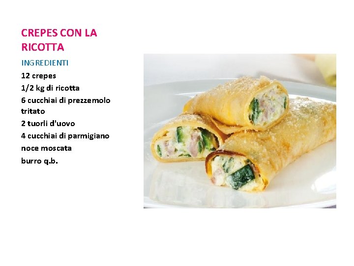 CREPES CON LA RICOTTA INGREDIENTI 12 crepes 1/2 kg di ricotta 6 cucchiai di CREPES CON LA RICOTTA INGREDIENTI 12 crepes 1/2 kg di ricotta 6 cucchiai di