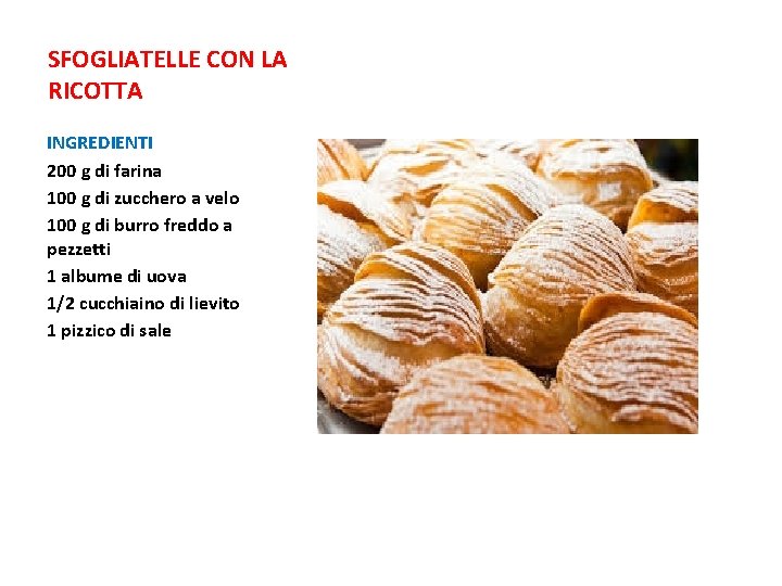 SFOGLIATELLE CON LA RICOTTA INGREDIENTI 200 g di farina 100 g di zucchero a SFOGLIATELLE CON LA RICOTTA INGREDIENTI 200 g di farina 100 g di zucchero a