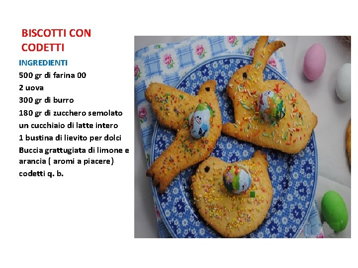 BISCOTTI CON CODETTI INGREDIENTI 500 gr di farina 00 2 uova 300 gr di BISCOTTI CON CODETTI INGREDIENTI 500 gr di farina 00 2 uova 300 gr di