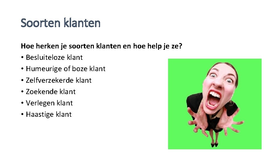 Soorten klanten Hoe herken je soorten klanten en hoe help je ze? • Besluiteloze