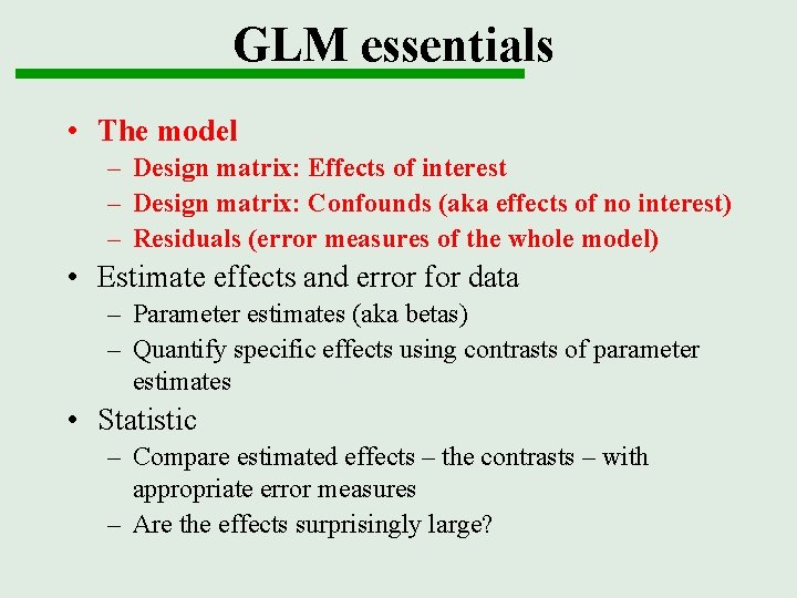 GLM essentials • The model – Design matrix: Effects of interest – Design matrix: