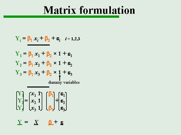 Matrix formulation Yi = b 1 xi + b 2 + ei i =