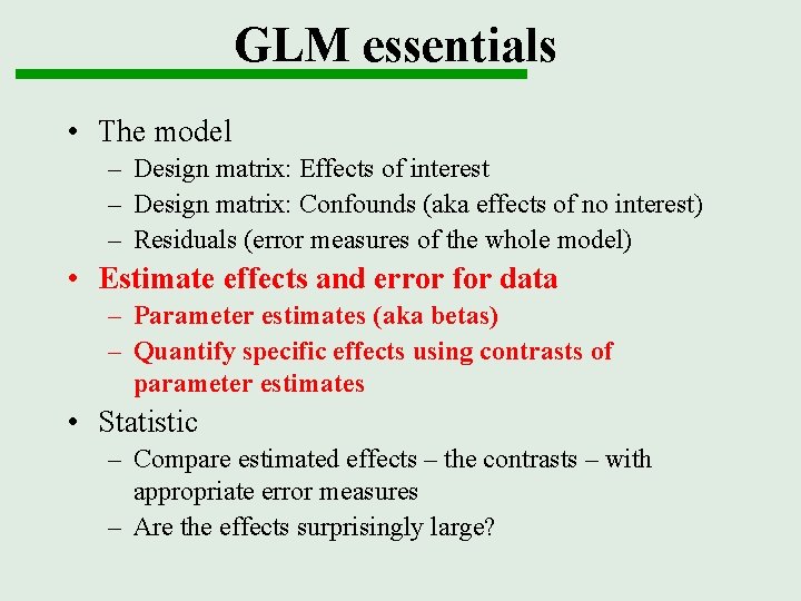 GLM essentials • The model – Design matrix: Effects of interest – Design matrix: