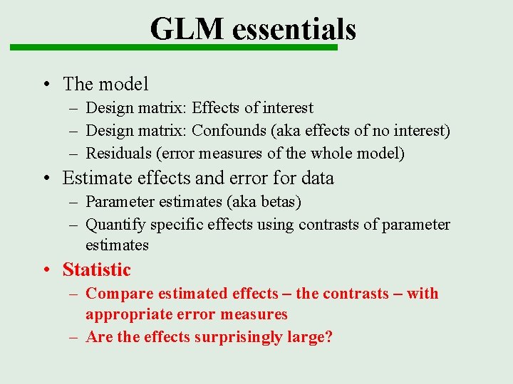 GLM essentials • The model – Design matrix: Effects of interest – Design matrix: