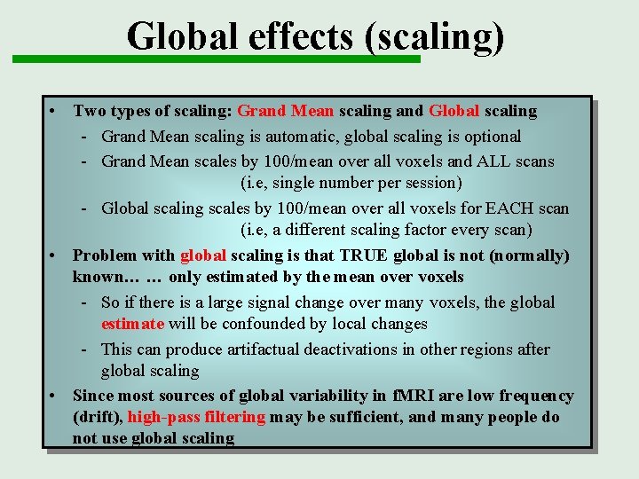 Global effects (scaling) • Two types of scaling: Grand Mean scaling and Global scaling