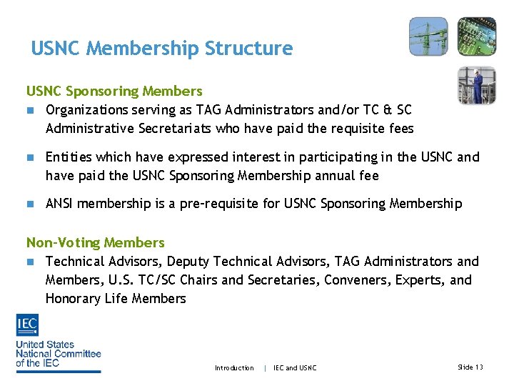 USNC Membership Structure USNC Sponsoring Members n Organizations serving as TAG Administrators and/or TC