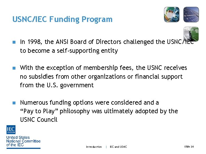 USNC/IEC Funding Program n In 1998, the ANSI Board of Directors challenged the USNC/IEC