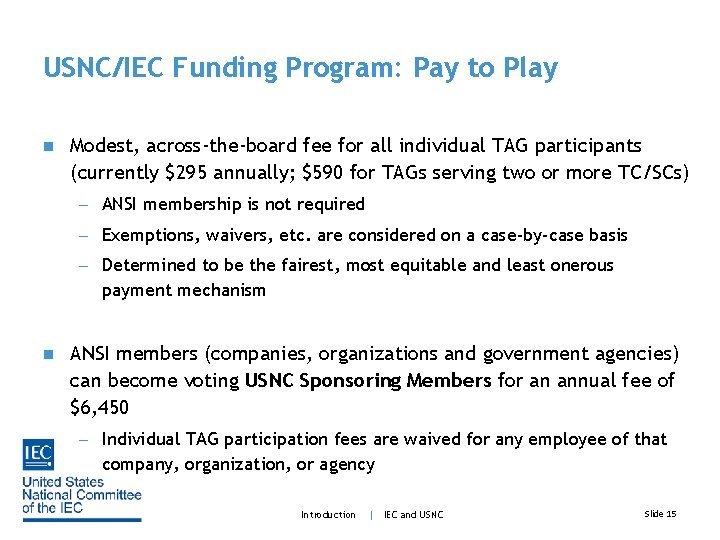 USNC/IEC Funding Program: Pay to Play n Modest, across-the-board fee for all individual TAG