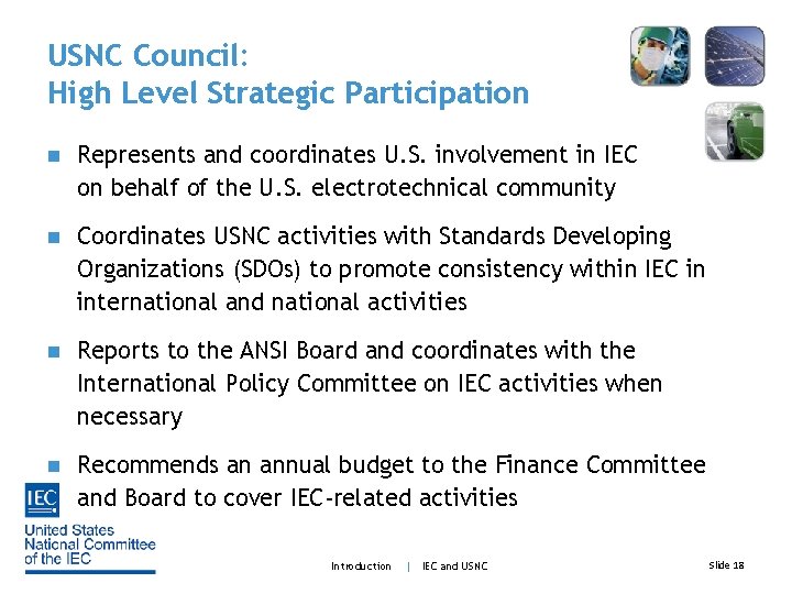 USNC Council: High Level Strategic Participation n Represents and coordinates U. S. involvement in