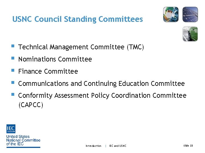 USNC Council Standing Committees § § § Technical Management Committee (TMC) Nominations Committee Finance