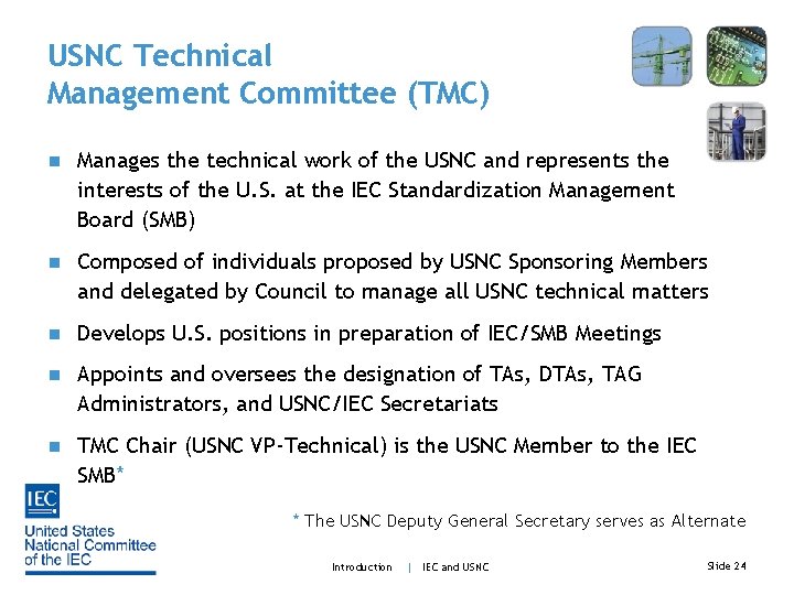 USNC Technical Management Committee (TMC) n Manages the technical work of the USNC and