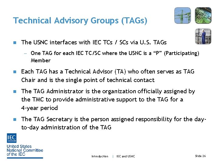 Technical Advisory Groups (TAGs) n The USNC interfaces with IEC TCs / SCs via