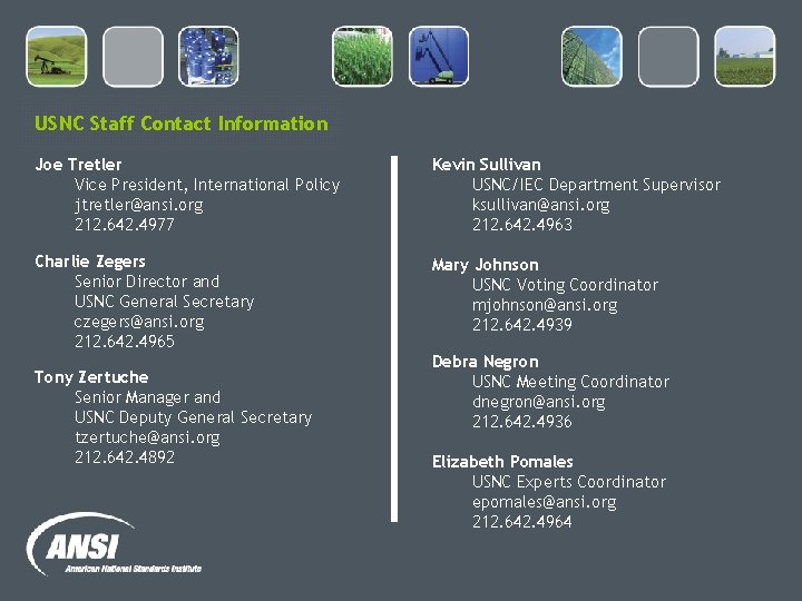 USNC Staff Contact Information Joe Tretler Vice President, International Policy jtretler@ansi. org 212. 642.