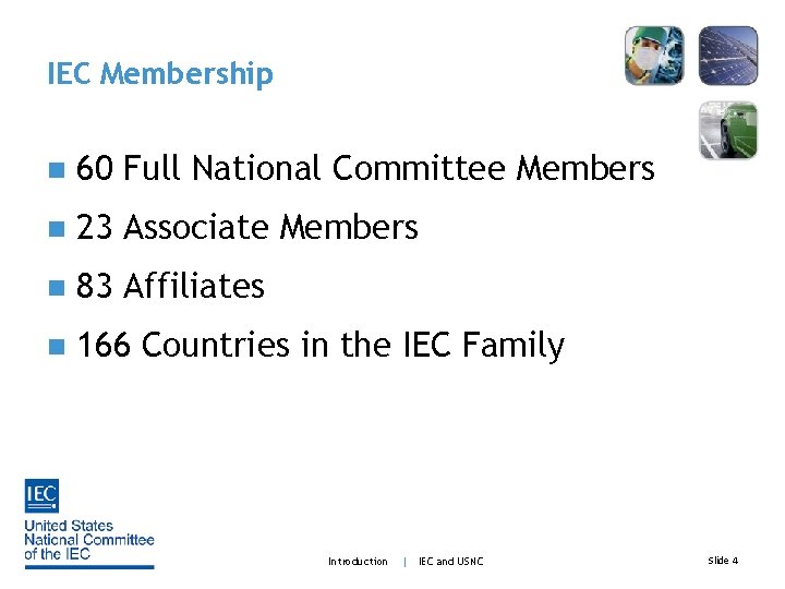 IEC Membership n 60 Full National Committee Members n 23 Associate Members n 83