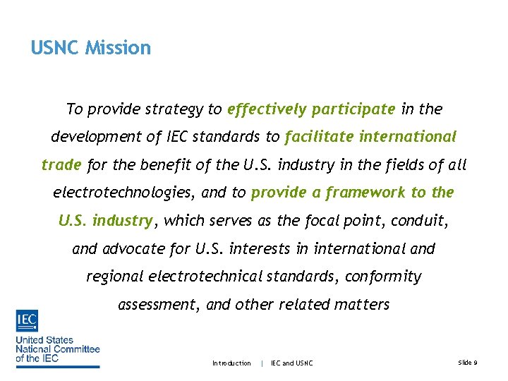 USNC Mission To provide strategy to effectively participate in the development of IEC standards