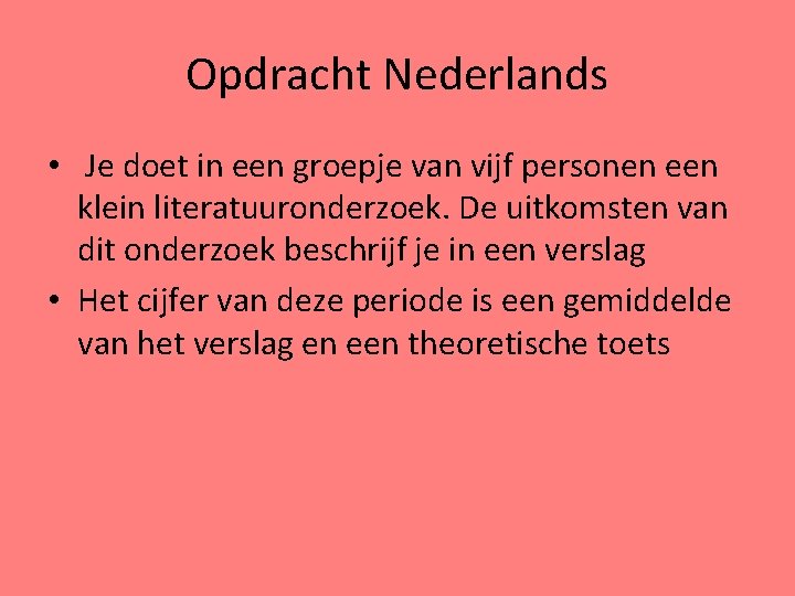 Opdracht Nederlands • Je doet in een groepje van vijf personen een klein literatuuronderzoek.