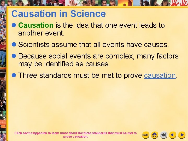 Causation in Science l Causation is the idea that one event leads to another