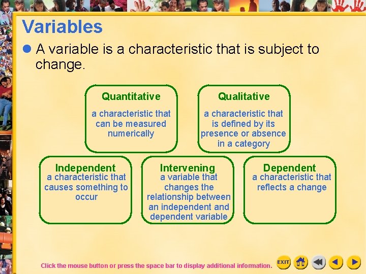 Variables l A variable is a characteristic that is subject to change. Quantitative Qualitative