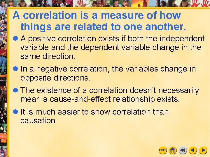 A correlation is a measure of how things are related to one another. l