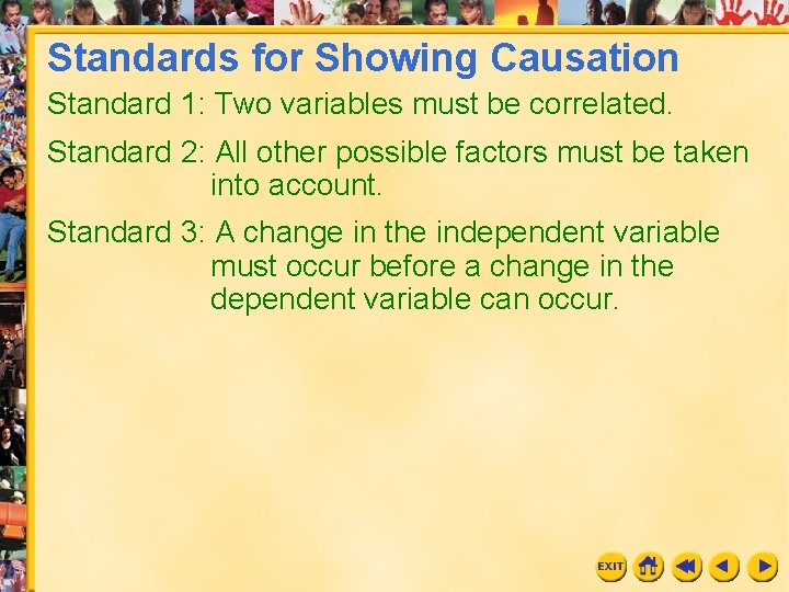 Standards for Showing Causation Standard 1: Two variables must be correlated. Standard 2: All