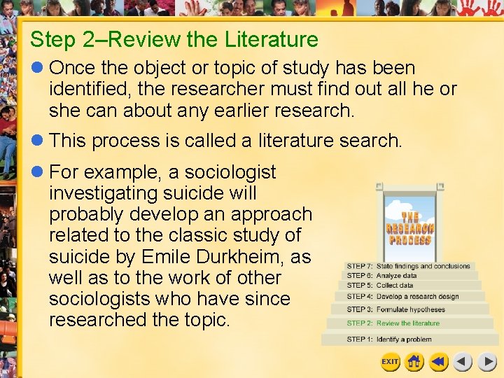 Step 2–Review the Literature l Once the object or topic of study has been