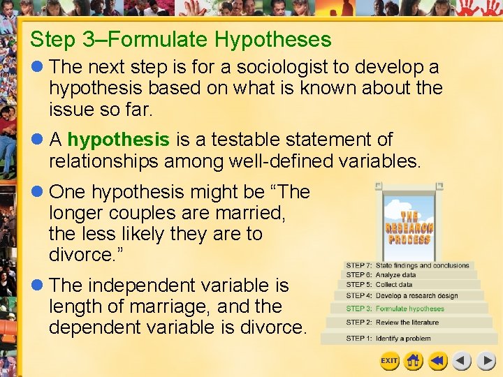 Step 3–Formulate Hypotheses l The next step is for a sociologist to develop a