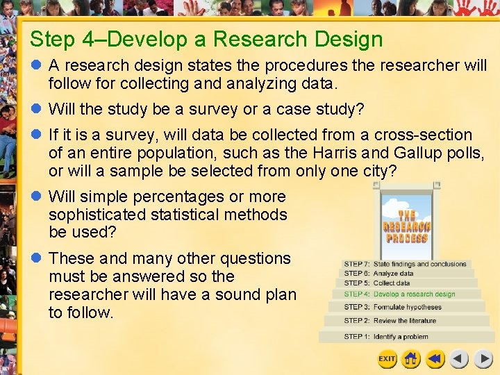 Step 4–Develop a Research Design l A research design states the procedures the researcher