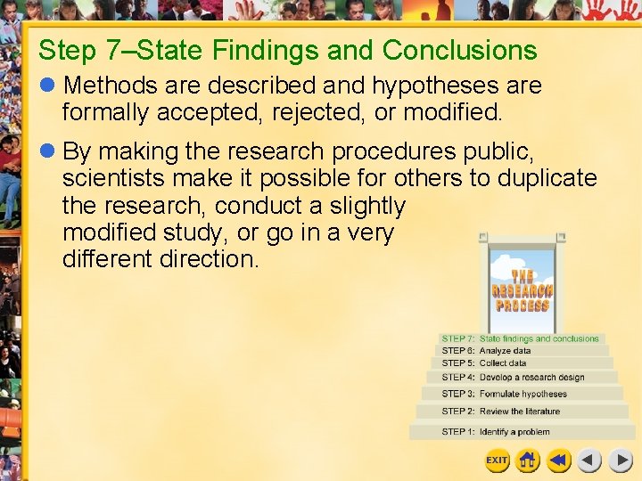 Step 7–State Findings and Conclusions l Methods are described and hypotheses are formally accepted,