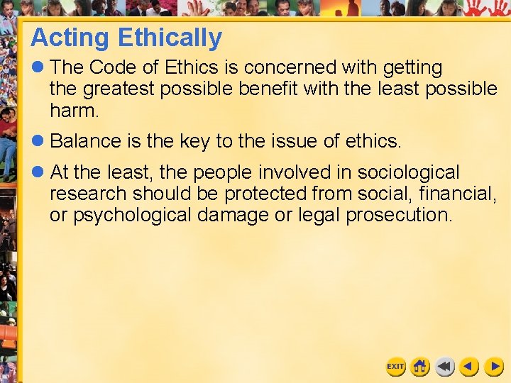 Acting Ethically l The Code of Ethics is concerned with getting the greatest possible