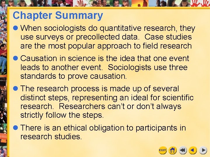 Chapter Summary l When sociologists do quantitative research, they use surveys or precollected data.